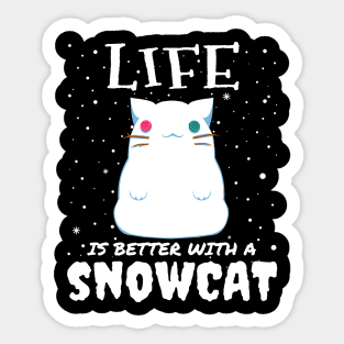 Life Is Better With A Snowcat - Christmas snow cat gift Sticker